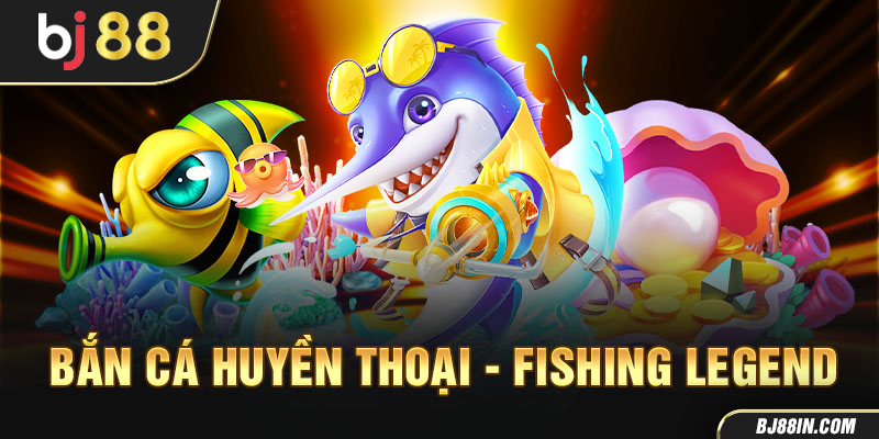 Bắn Cá Huyền Thoại – Fishing Legend Bắn Cá Huyền Thoại – Fishing Legend