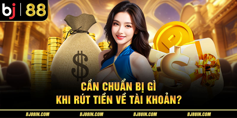 Bước chuẩn bị rút tiền Bước chuẩn bị rút tiền