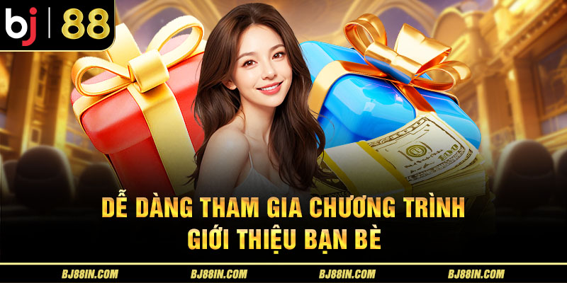 Tham gia chương trình giới thiệu bạn bè đơn giản Tham gia chương trình giới thiệu bạn bè đơn giản