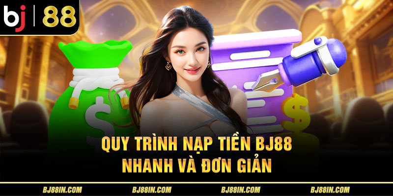 Quy trình nạp tiền Bj88 Quy trình nạp tiền Bj88